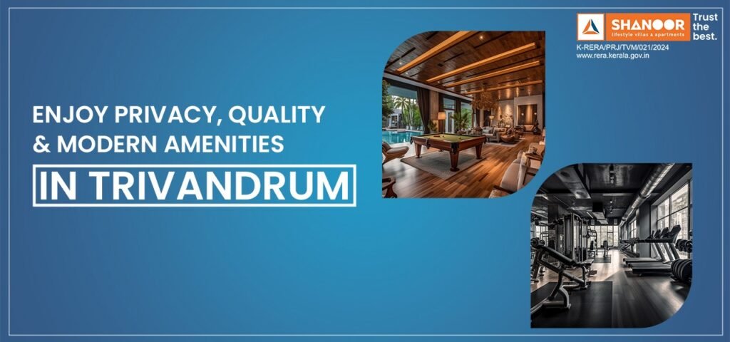 modern amenities in a luxury villa project in Trivandrum